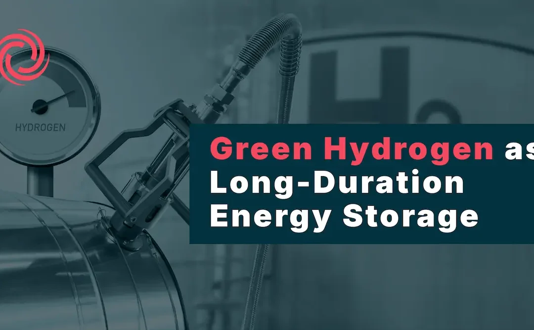 Green Hydrogen as Long-Duration Energy Storage 