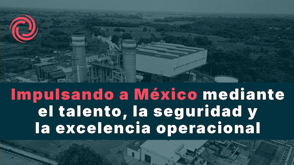 Powering Mexico Through People, Safety, and Excellence